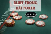 Khái niệm Bluff trong poker là gì?